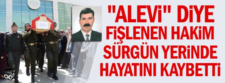 The judge labeled as ‘Alevi’ died in province of Ordu he was appointed